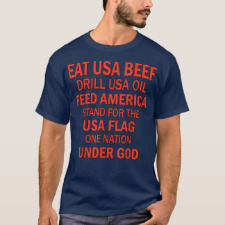 Camiseta Eat Usa Beef Drill Usa Oil Feed America Stand For