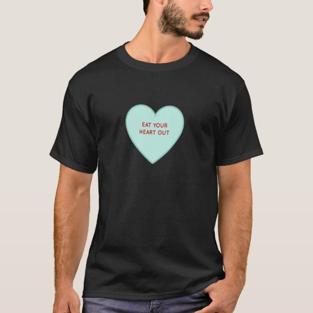 Camiseta Eat Your Heart Out Valentine Conversation Hearts (Anverso)