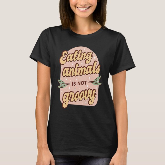 Camiseta Eating Animals Is Not Groovy Retro Vegan Vegetaria (Anverso)