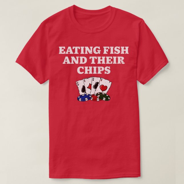 Camiseta Eating Fish and Their Chips Casino Poker Gambling  (Diseño del anverso)