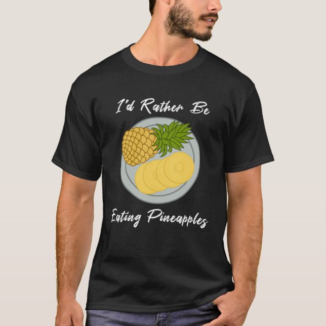 Camiseta Eating Pineapples Fruit  Tropical Fruits (Anverso)