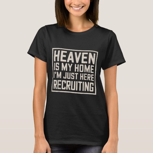 Camiseta Eaven Is My Home I’m Just Here Recruiting Christia (Anverso)