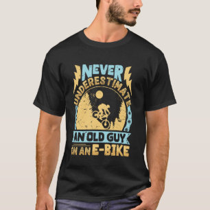 Camiseta EBike NUNCA SUBESTIMARA A UN VIEJO HOMOSEXUAL E-Bi