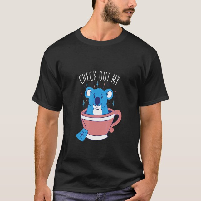 Camiseta Echa Un Vistazo A Mi Koala Tea Koala Bear Pun (Anverso)