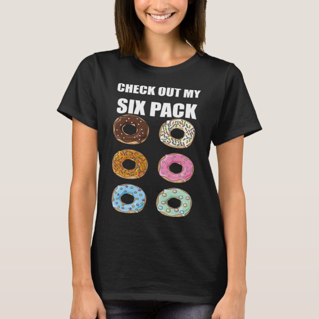 Camiseta Echa un vistazo a mi paquete de seis en donut para (Anverso)