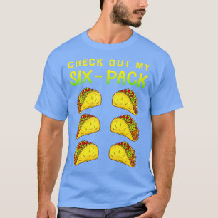 Camiseta Echa Un Vistazo A Mis Seis Manos Funny Tacos Abs