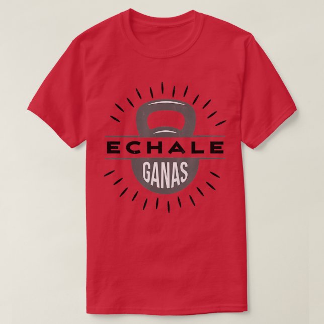Camiseta Echale Ganas kettlebell gimnasia ejercicio levanta (Diseño del anverso)