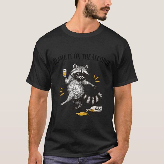 Camiseta Echale La Culpa Al Alcohol Mapache Borracho Meme D (Anverso)