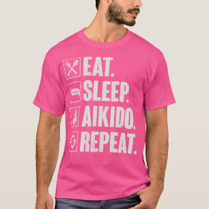 Camiseta Eche Aikido de sueño repita el divertido Aikido Ma