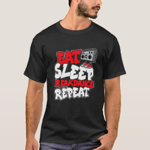 Camiseta Eche Sleep Breakdance Repita Bboy Breakdance