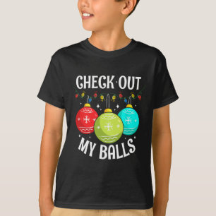 Camiseta Eche un vistazo a mis bolas Navidades sucios Chist