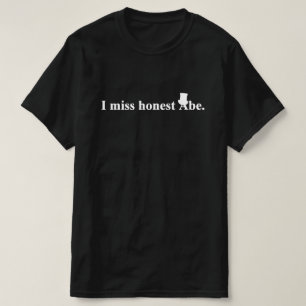 Camiseta Echo de menos a Abe honesto (Abraham Lincoln)