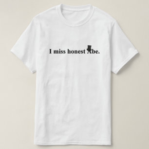 Camiseta Echo de menos a Abe honesto (Abraham Lincoln)