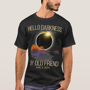 Camiseta Eclipse solar 2024 Hola oscuridad Mi viejo amigo A