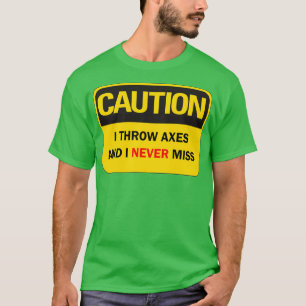 Camiseta Eco de hacha diciendo chistoso Precaución que arro