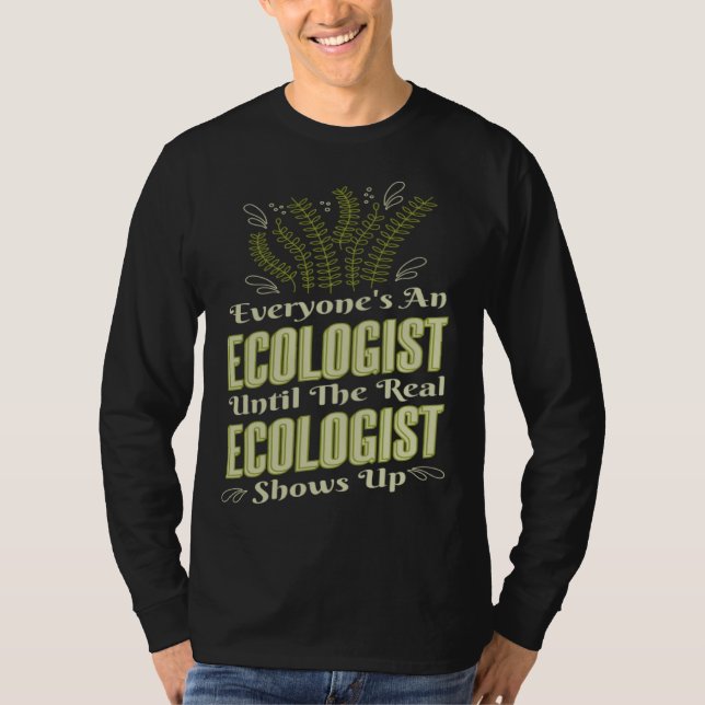 Camiseta Ecologist Until Real Ecologist Shows Environment E (Anverso)