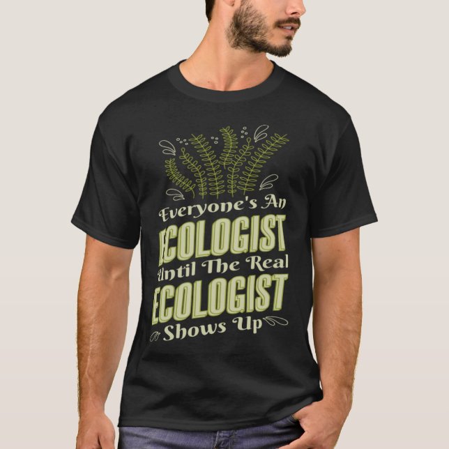 Camiseta Ecologist Until Real Ecologist Shows Environment E (Anverso)