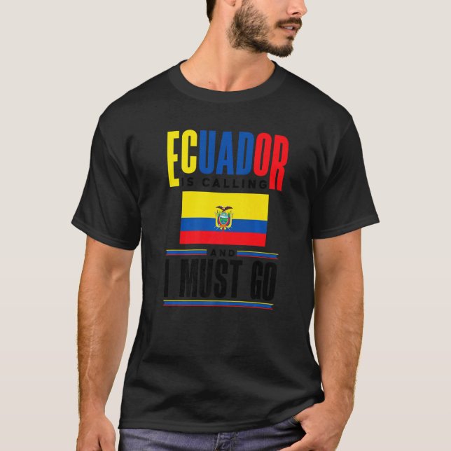 Camiseta Ecuador Ecuadorian Ecuador Is Calling And I Must G (Anverso)