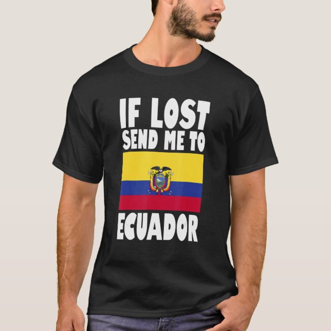 Camiseta Ecuador Flag Design  If lost send me to Ecuador (Anverso)