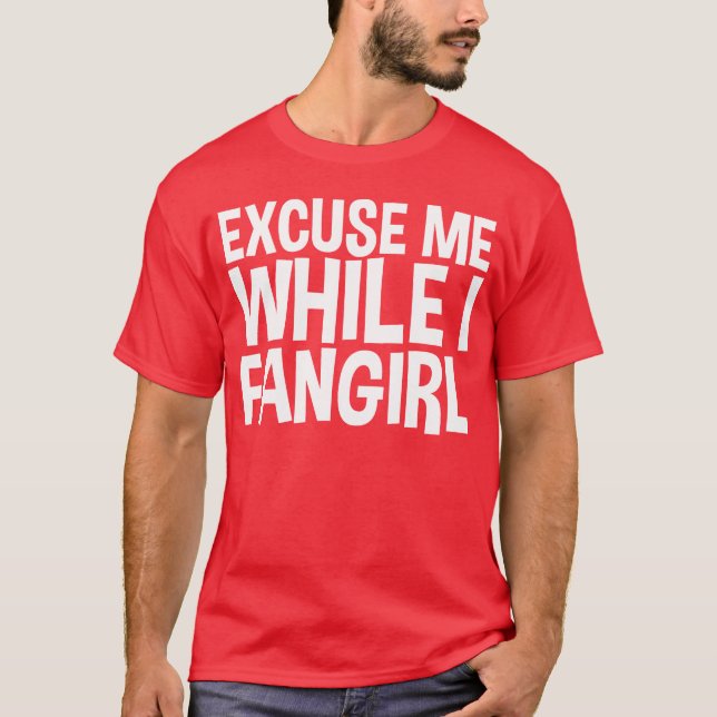 Camiseta Ecuse Me While I Fangirl friend (Anverso)