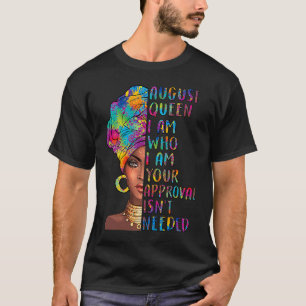 Camiseta ed4G Agosto Reina cumpleaños tu aprobación no es n