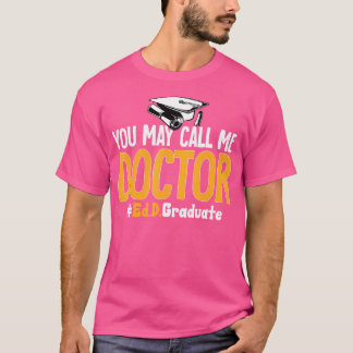 Camiseta Ed.D. Doctorado Que Puedes Llamarme Médico De Educ