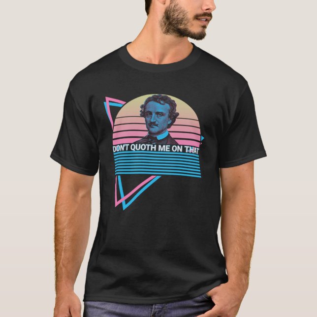 Camiseta Edgar Allan Poe Retro Don't Quoth Me On That (Anverso)