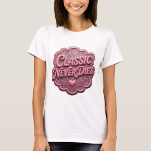 Camiseta Edgy Pink CLASSIC NEVER DIES Slogan