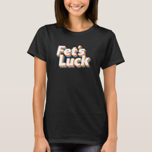 Camiseta Edición original del Orgullo Gay Fets Luck Gay