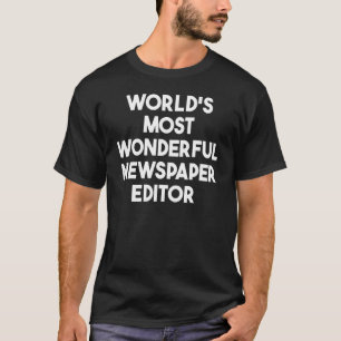 Camiseta Editor de periódicos más maravilloso del mundo