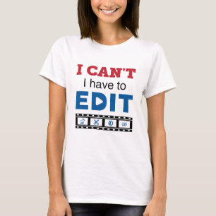Camiseta Editor de video No puedo Tengo que editar