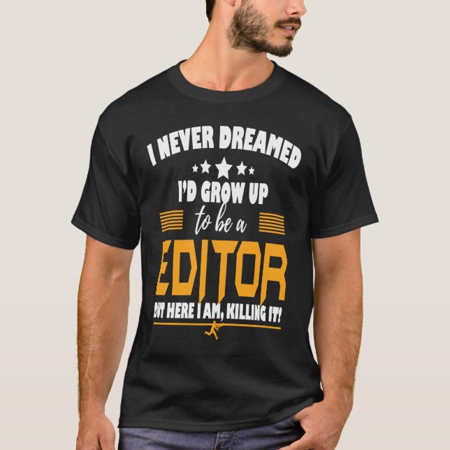 Camiseta Editor Here I Am Killing It (Anverso)