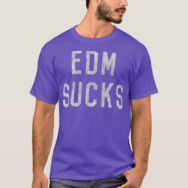 Camiseta EDM Electronic Dance Music Sucks (Anverso)