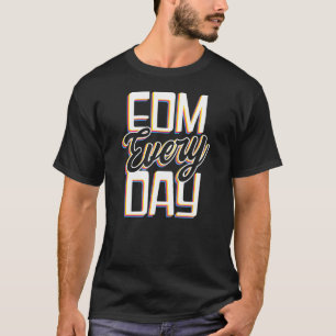 Camiseta Edm Every Day Edm Rave Techno