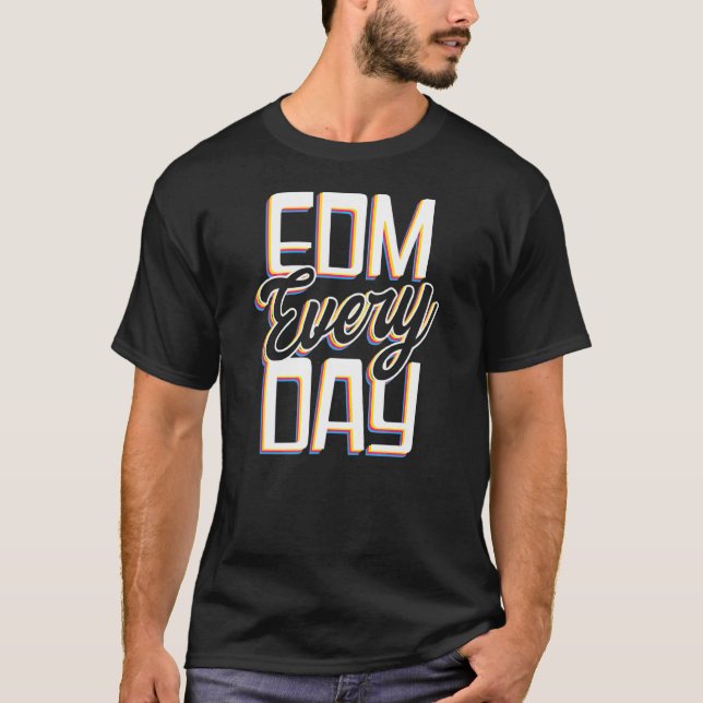 Camiseta Edm Every Day Edm Rave Techno (Anverso)