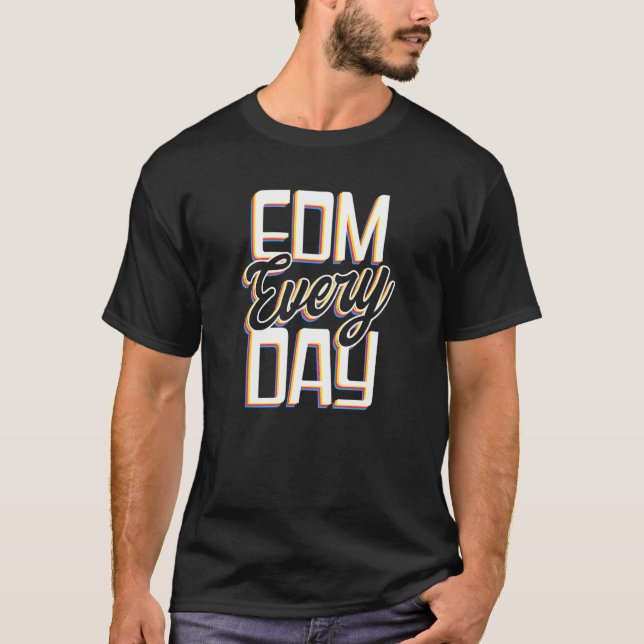 Camiseta Edm Every Day Edm Rave Techno (Anverso)