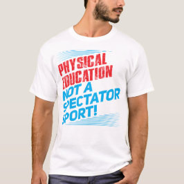 Camiseta Educación física… no un deporte espectador