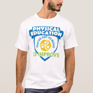 Camiseta EDUCACIÓN FÍSICA que usted tiene que moverse par