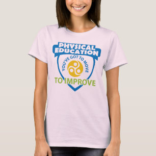 Camiseta EDUCACIÓN FÍSICA que usted tiene que moverse para