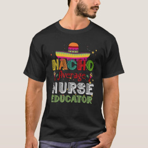 Camiseta Educador promedio de enfermería de Nacho Cinco De