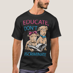 Camiseta Educar no discrimina a los amantes de los pitbulls