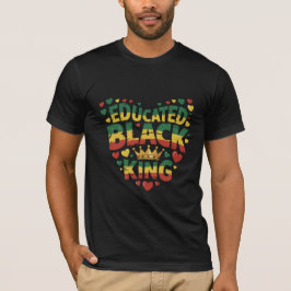 Camiseta Educated Black King | Afro Pride Quote | Black 