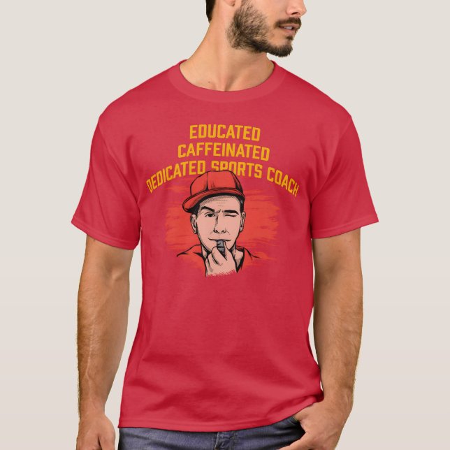 Camiseta Educated Dedicated Caffeinated Sports Coach Games  (Anverso)