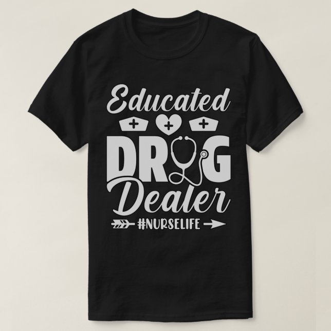 Camiseta Educated Drug Dealer Nurse 1 (Diseño del anverso)