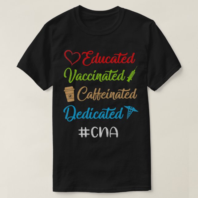 Camiseta Educated Vaccinated Caffeinated Dedicated Cna Funn (Diseño del anverso)