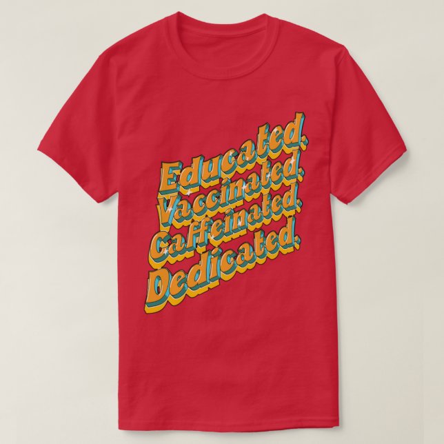 Camiseta Educated Vaccinated Caffeinated Dedicated Funny Nu (Diseño del anverso)