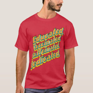Camiseta Educated Vaccinated Caffeinated Dedicated Funny Nu