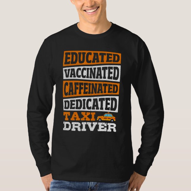 Camiseta Educated Vaccinated Caffeinated Dedicated Taxi Dri (Anverso)