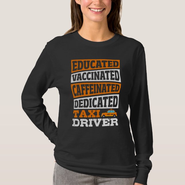 Camiseta Educated Vaccinated Caffeinated Dedicated Taxi Dri (Anverso)