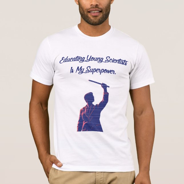 Camiseta Educating Young Scientists My Superpower Teacher (Anverso)